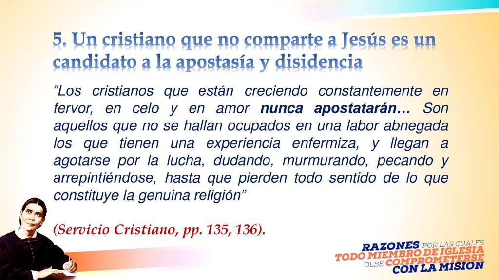 5. Un cristiano que no comparte a Jesús es un candidato a la apostasía y disidencia