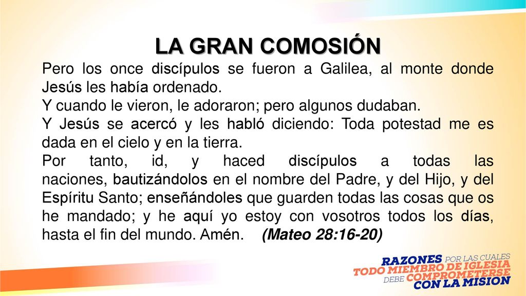 LA GRAN COMOSIÓN Pero los once discípulos se fueron a Galilea, al monte donde Jesús les había ordenado.