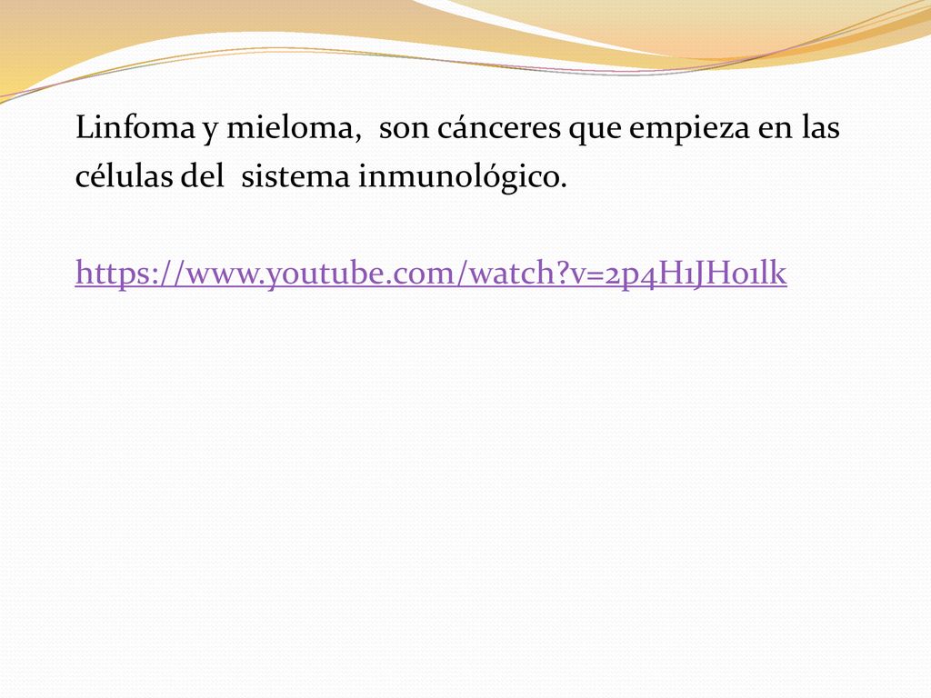 Linfoma y mieloma, son cánceres que empieza en las células del sistema inmunológico.