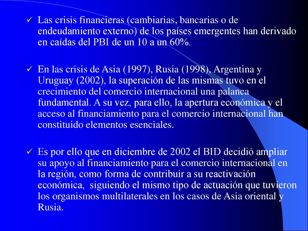 Las crisis financieras (cambiarias, bancarias o de endeudamiento externo) de los países emergentes han derivado en caídas del PBI de un 10 a un 60%.