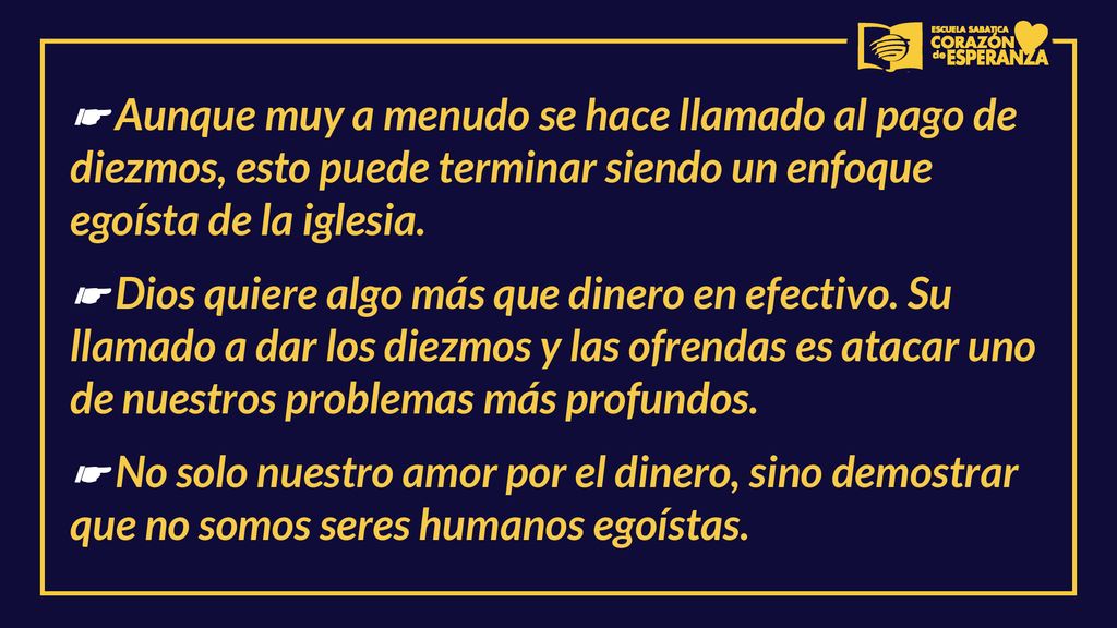 ☛ Aunque muy a menudo se hace llamado al pago de diezmos, esto puede terminar siendo un enfoque egoísta de la iglesia.