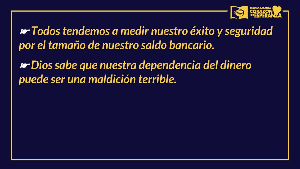 ☛ Todos tendemos a medir nuestro éxito y seguridad por el tamaño de nuestro saldo bancario.