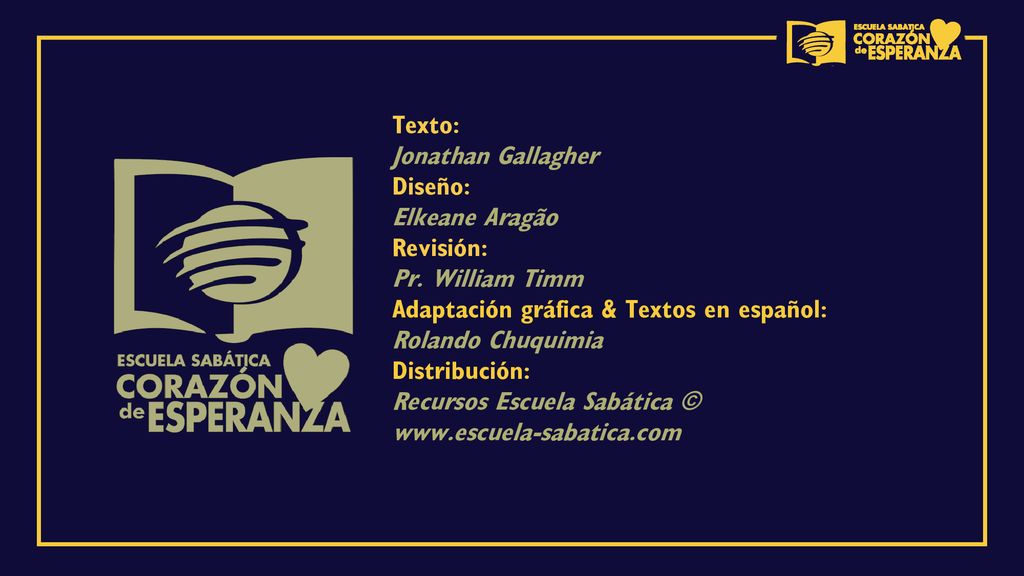 Texto: Jonathan Gallagher. Diseño: Elkeane Aragão. Revisión: Pr. William Timm. Adaptación gráfica & Textos en español: