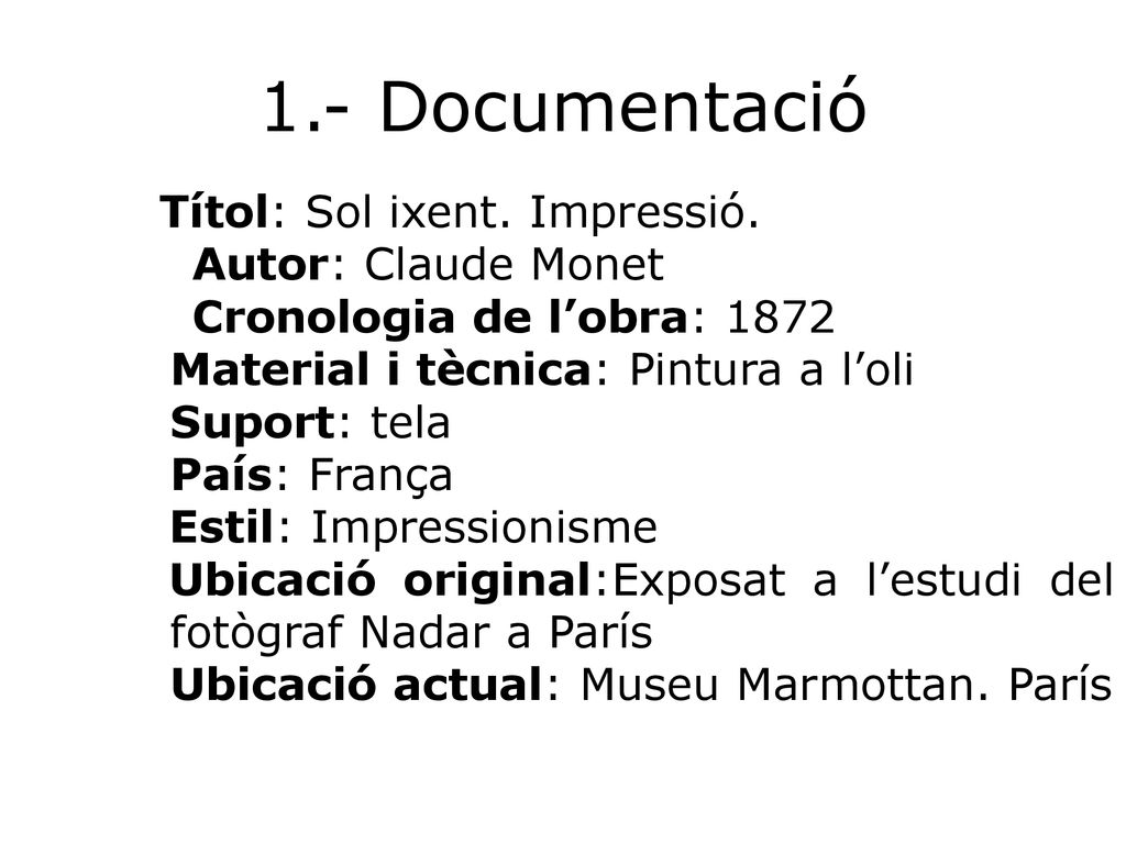 1.- Documentació Autor: Claude Monet Cronologia de l’obra: 1872