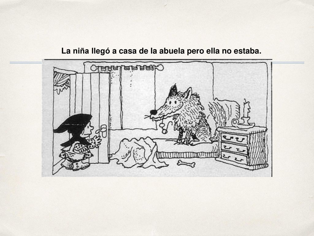 La niña llegó a casa de la abuela pero ella no estaba.