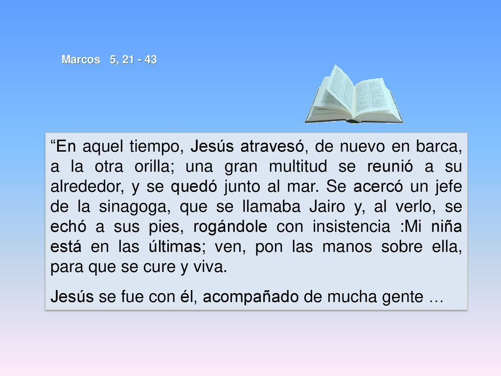 Jesús se fue con él, acompañado de mucha gente …