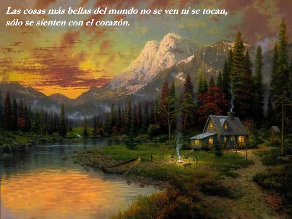 Las cosas más bellas del mundo no se ven ni se tocan,