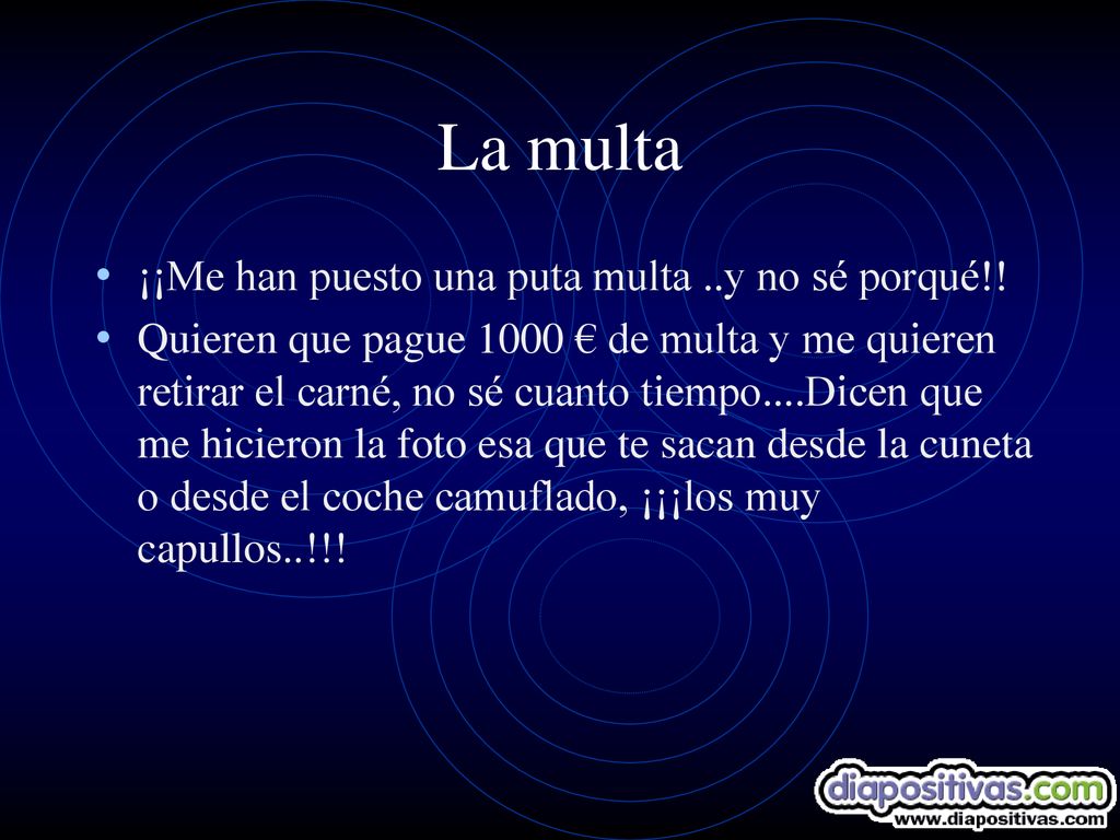 La multa ¡¡Me han puesto una puta multa ..y no sé porqué!!