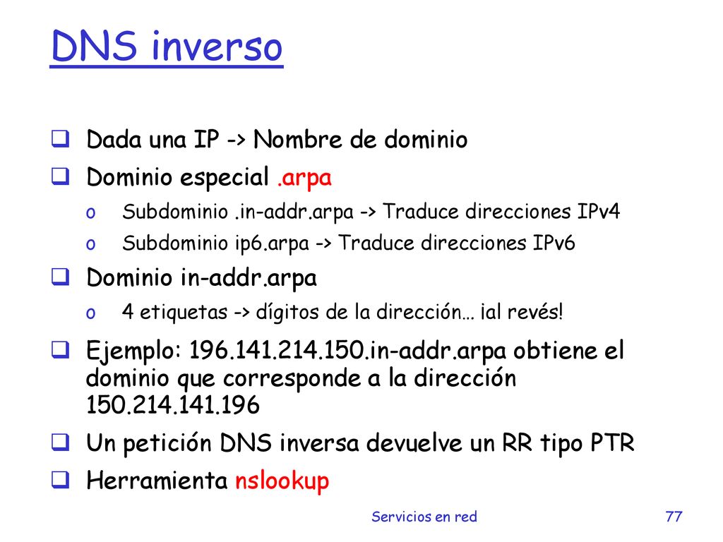 DNS inverso Dada una IP -> Nombre de dominio Dominio especial .arpa