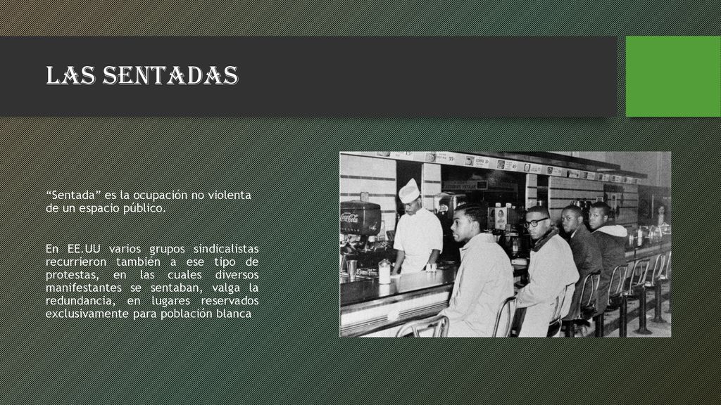 Las sentadas Sentada es la ocupación no violenta de un espacio público.