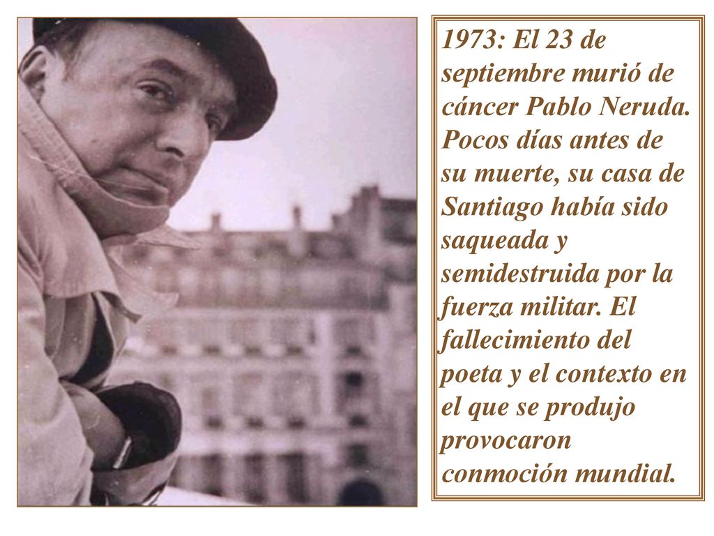 1973: El 23 de septiembre murió de cáncer Pablo Neruda