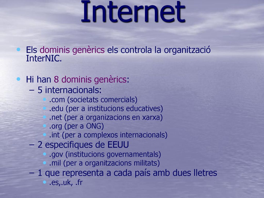 Internet Els dominis genèrics els controla la organització InterNIC.