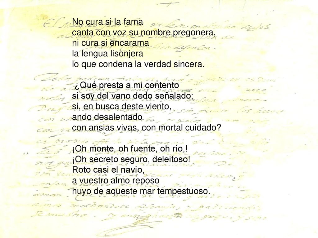 No cura si la fama canta con voz su nombre pregonera, ni cura si encarama. la lengua lisonjera. lo que condena la verdad sincera.