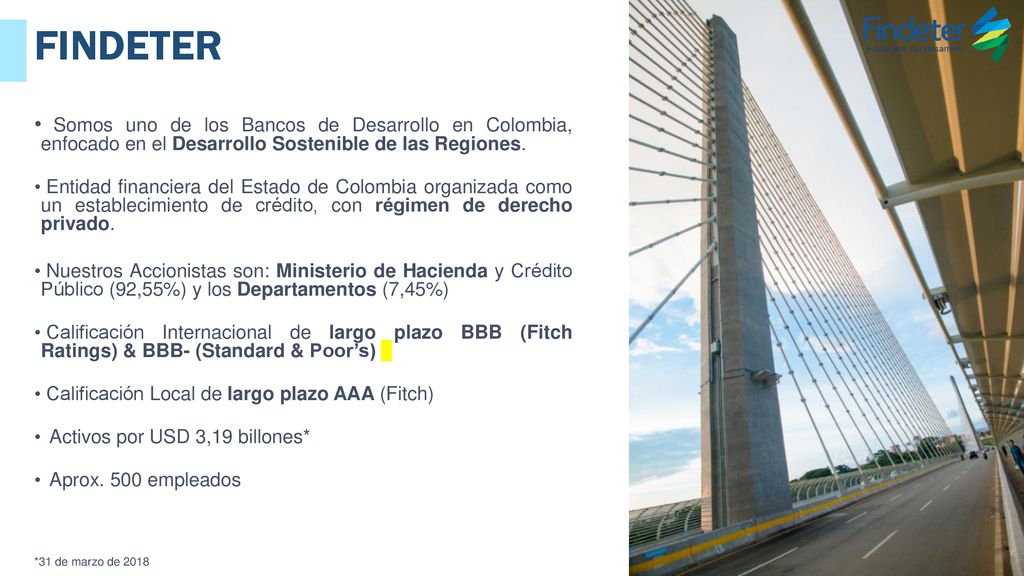 FINDETER Somos uno de los Bancos de Desarrollo en Colombia, enfocado en el Desarrollo Sostenible de las Regiones.