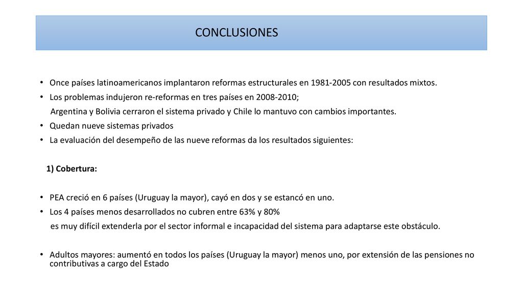 CONCLUSIONES Once países latinoamericanos implantaron reformas estructurales en con resultados mixtos.
