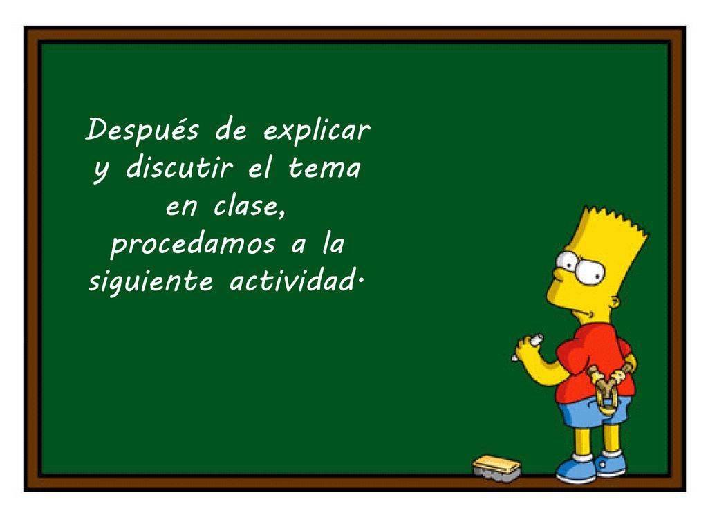 Después de explicar y discutir el tema en clase, procedamos a la siguiente actividad.