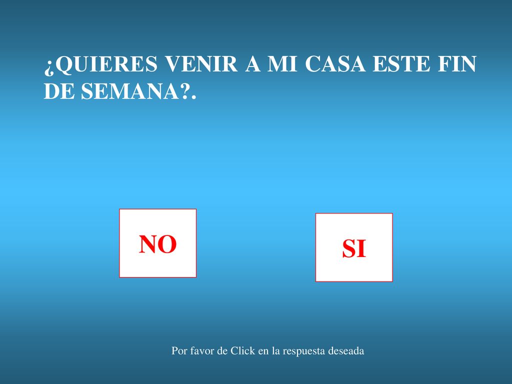 ¿QUIERES VENIR A MI CASA ESTE FIN DE SEMANA .