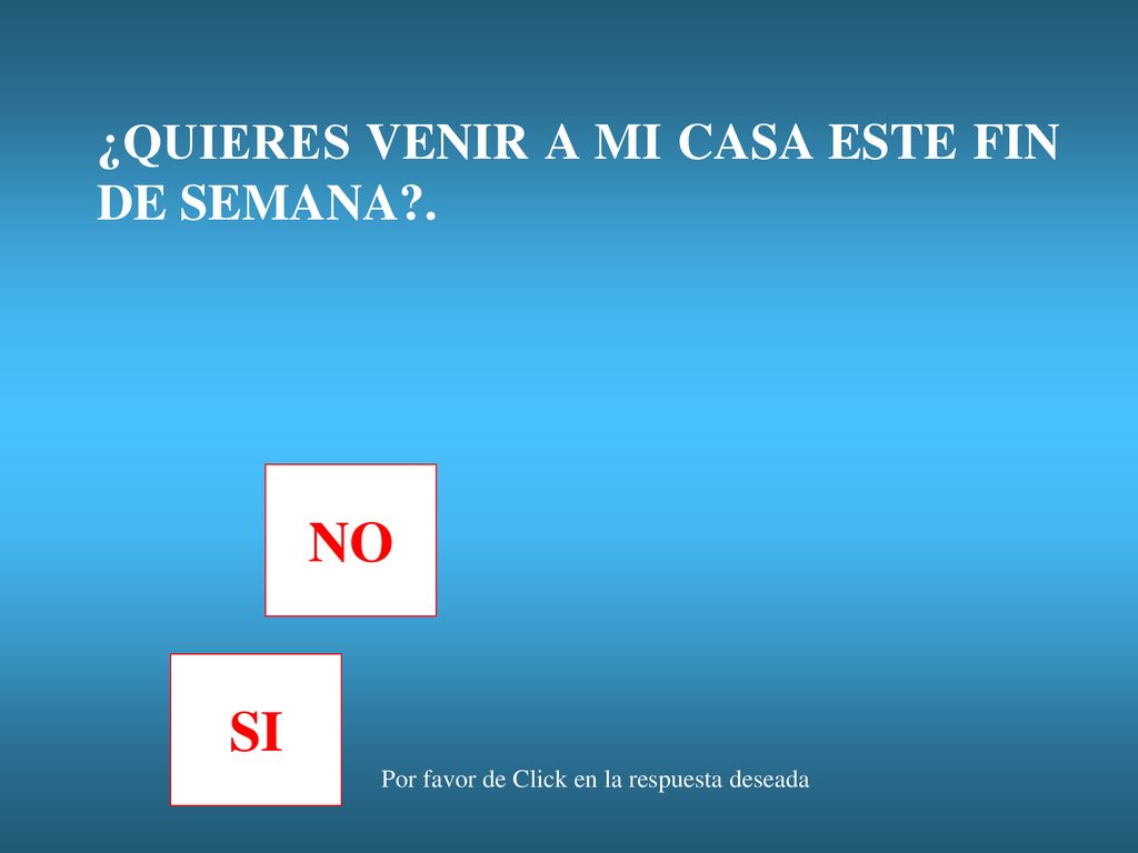 ¿QUIERES VENIR A MI CASA ESTE FIN DE SEMANA .