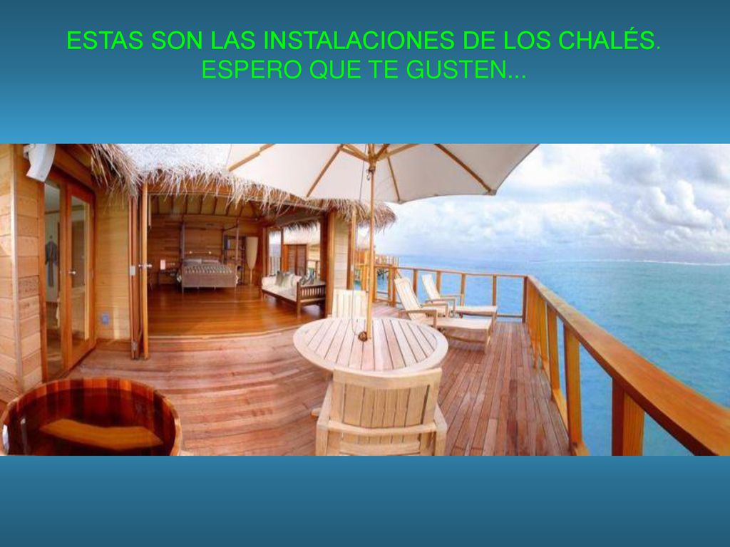 ESTAS SON LAS INSTALACIONES DE LOS CHALÉS. ESPERO QUE TE GUSTEN...