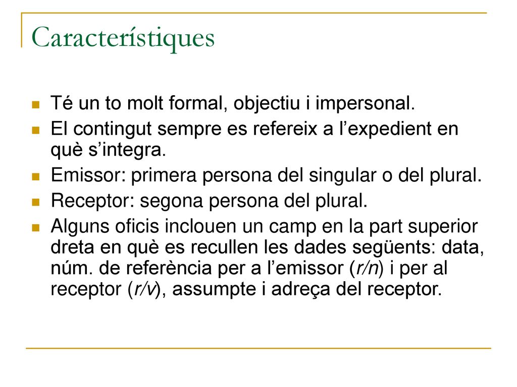 Característiques Té un to molt formal, objectiu i impersonal.