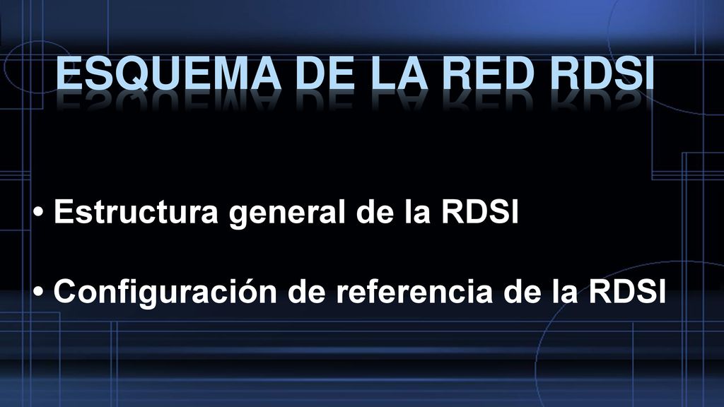 Esquema de la red rdsi • Estructura general de la RDSI