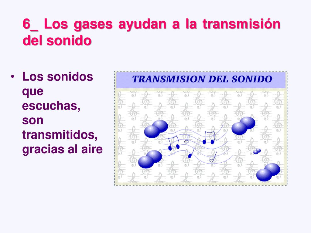 6_ Los gases ayudan a la transmisión del sonido