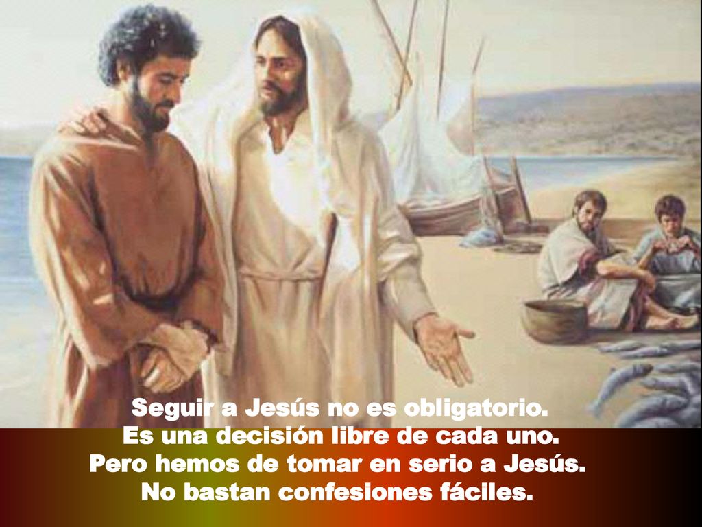 Seguir a Jesús no es obligatorio. Es una decisión libre de cada uno.