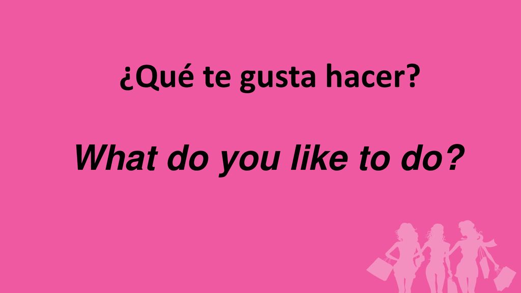 ¿Qué te gusta hacer What do you like to do