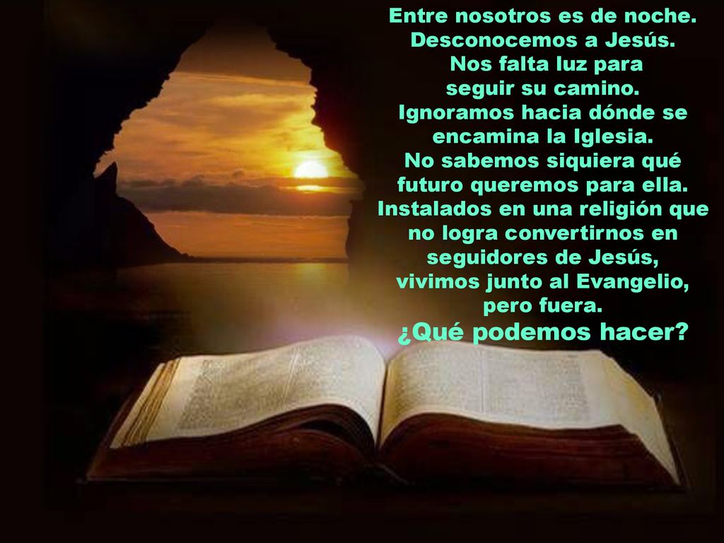 ¿Qué podemos hacer Entre nosotros es de noche. Desconocemos a Jesús.