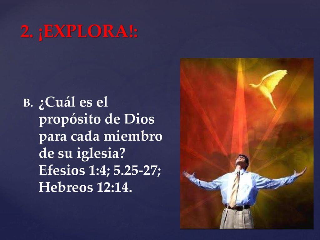 2. ¡EXPLORA!: ¿Cuál es el propósito de Dios para cada miembro de su iglesia.