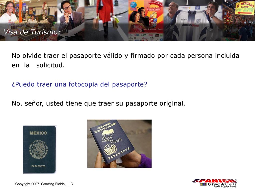 Visa de Turismo: No olvide traer el pasaporte válido y firmado por cada persona incluida en la solicitud.