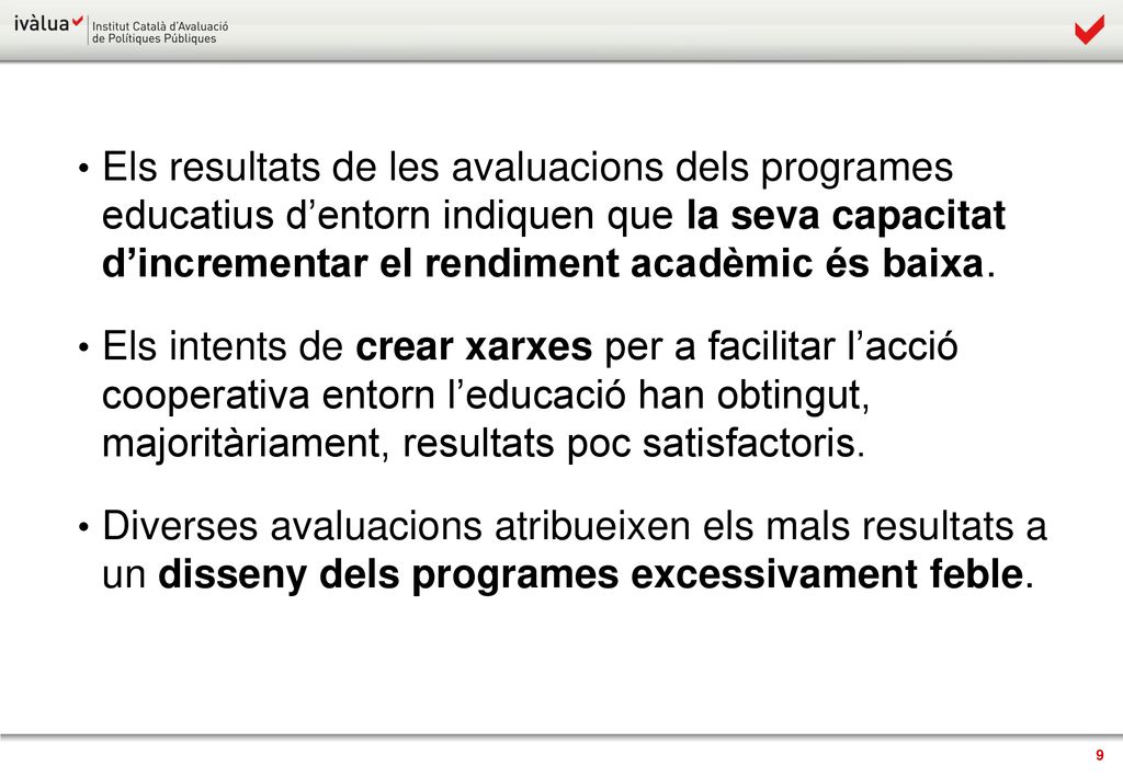 Els resultats de les avaluacions dels programes educatius d’entorn indiquen que la seva capacitat d’incrementar el rendiment acadèmic és baixa.