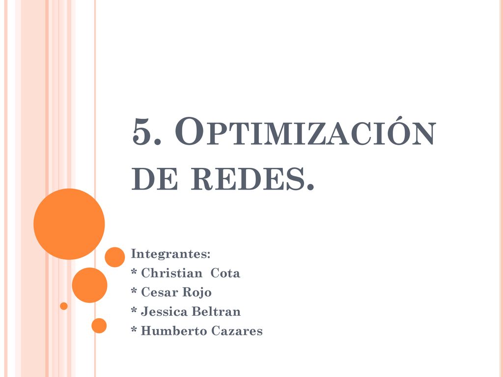 5. Optimización de redes. Integrantes: * Christian Cota * Cesar Rojo