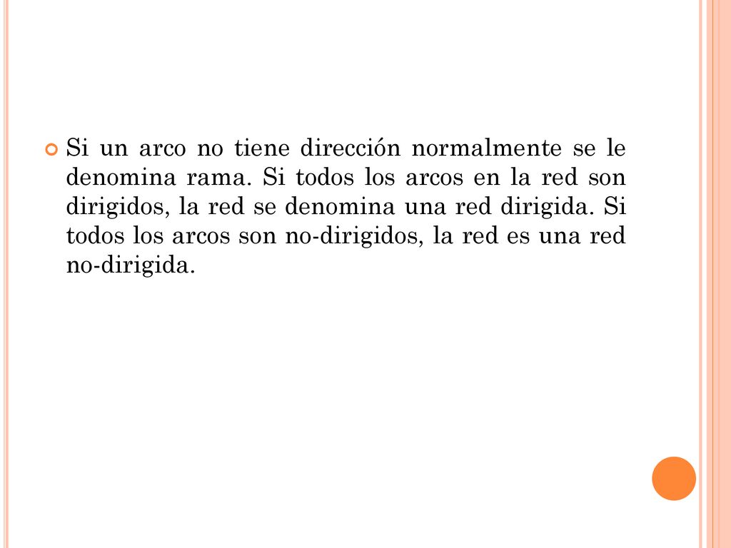 Si un arco no tiene dirección normalmente se le denomina rama