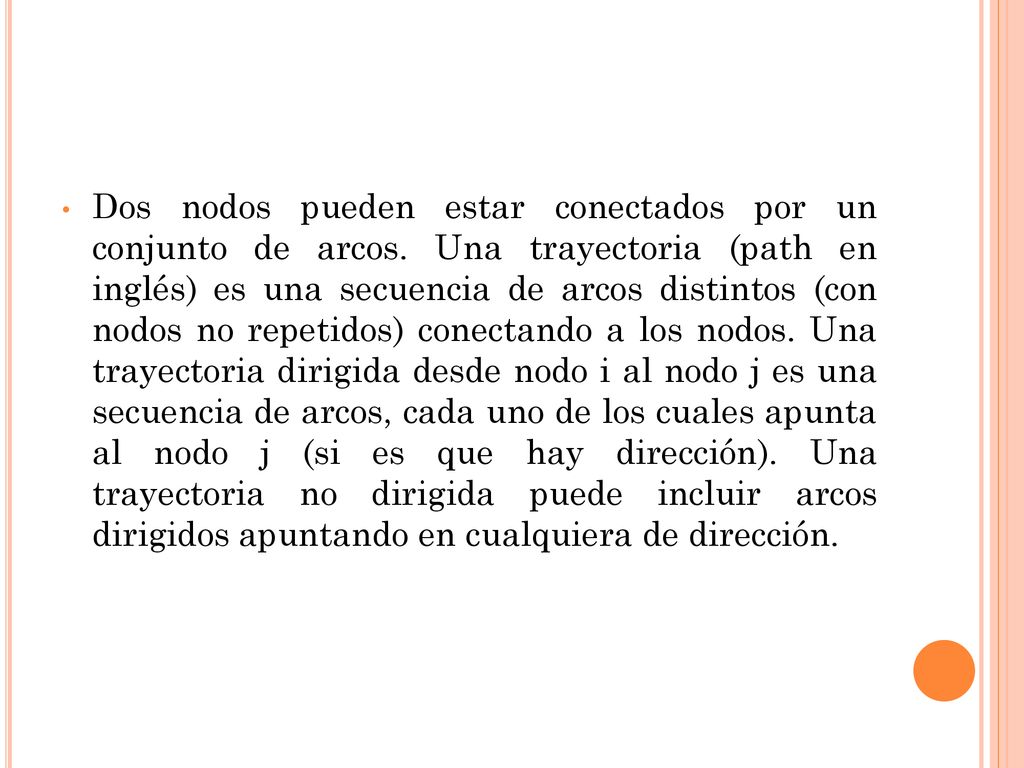 Dos nodos pueden estar conectados por un conjunto de arcos
