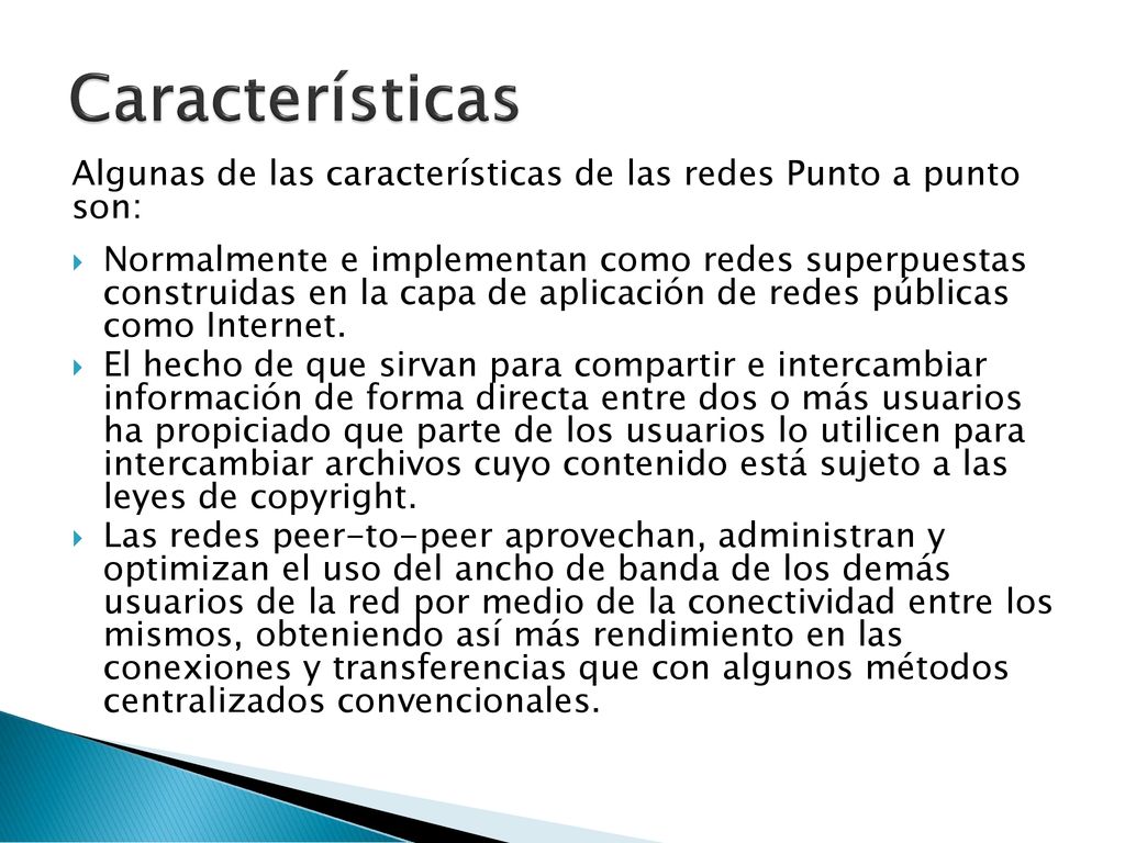 Características Algunas de las características de las redes Punto a punto son: