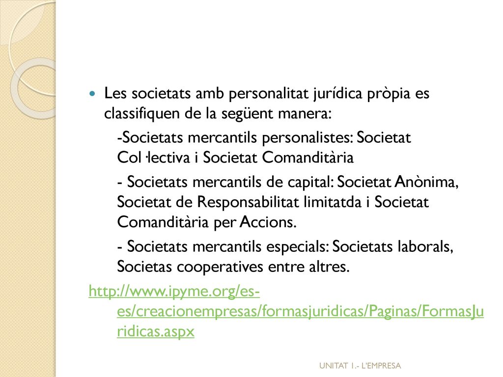 Les societats amb personalitat jurídica pròpia es classifiquen de la següent manera: