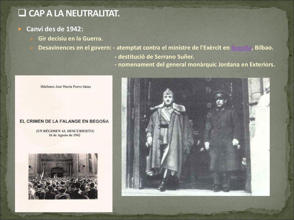 CAP A LA NEUTRALITAT. Canvi des de 1942: Gir decisiu en la Guerra.
