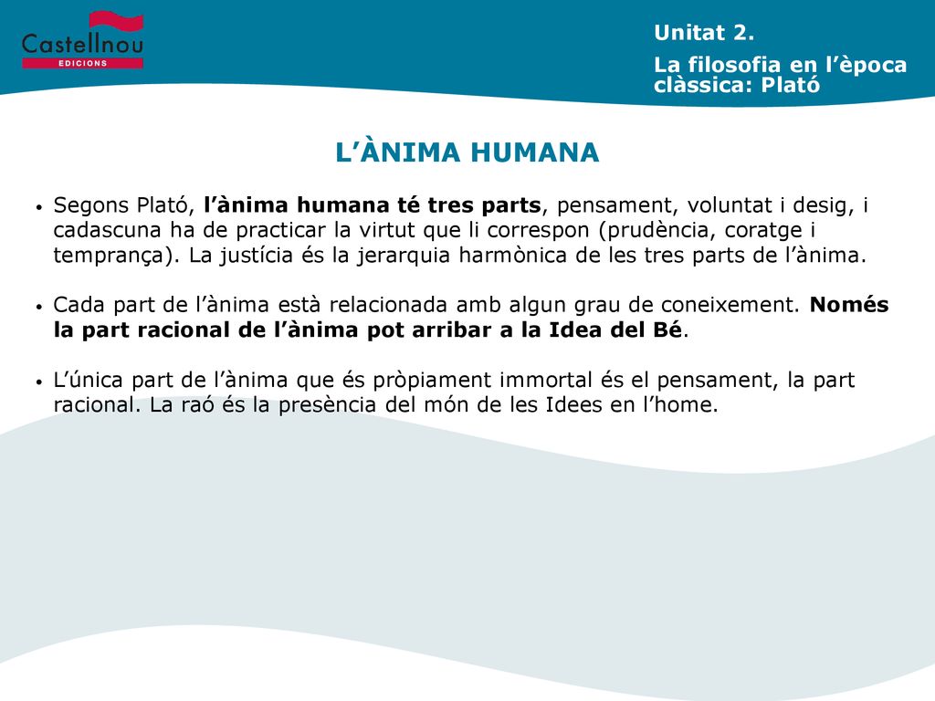 L’ÀNIMA HUMANA Unitat 2. La filosofia en l’època clàssica: Plató