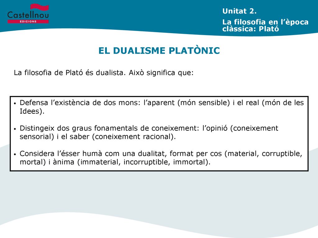 EL DUALISME PLATÒNIC Unitat 2. La filosofia en l’època clàssica: Plató