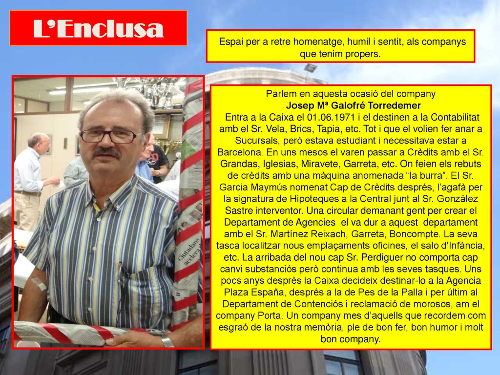 L’Enclusa Espai per a retre homenatge, humil i sentit, als companys que tenim propers. Parlem en aquesta ocasió del company.