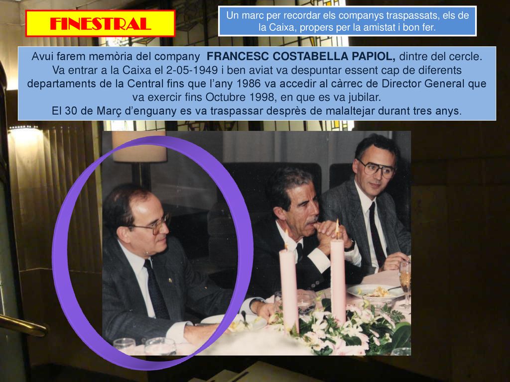 Un marc per recordar els companys traspassats, els de la Caixa, propers per la amistat i bon fer.