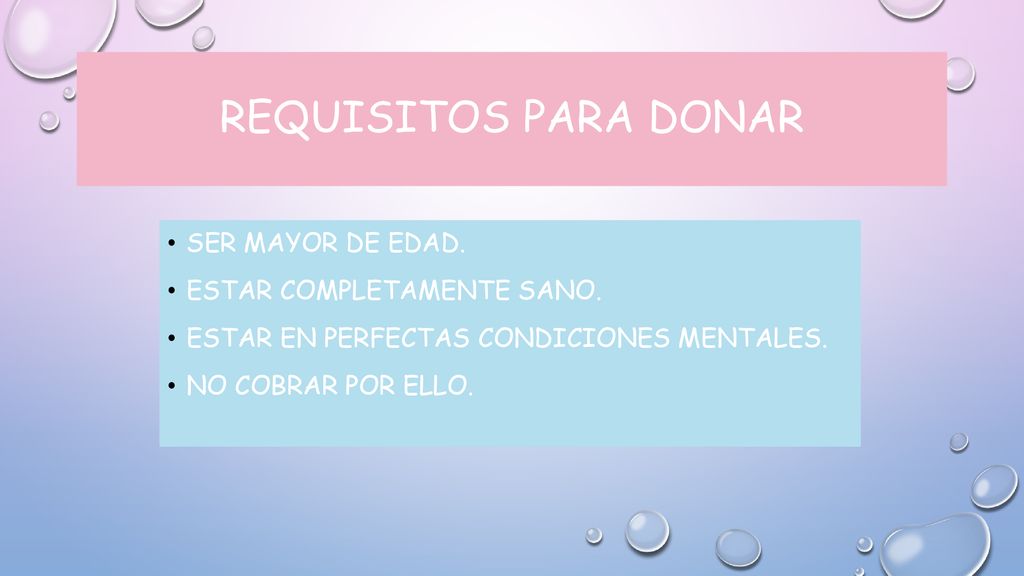 REQUISITOS PARA DONAR SER MAYOR DE EDAD. ESTAR COMPLETAMENTE SANO.