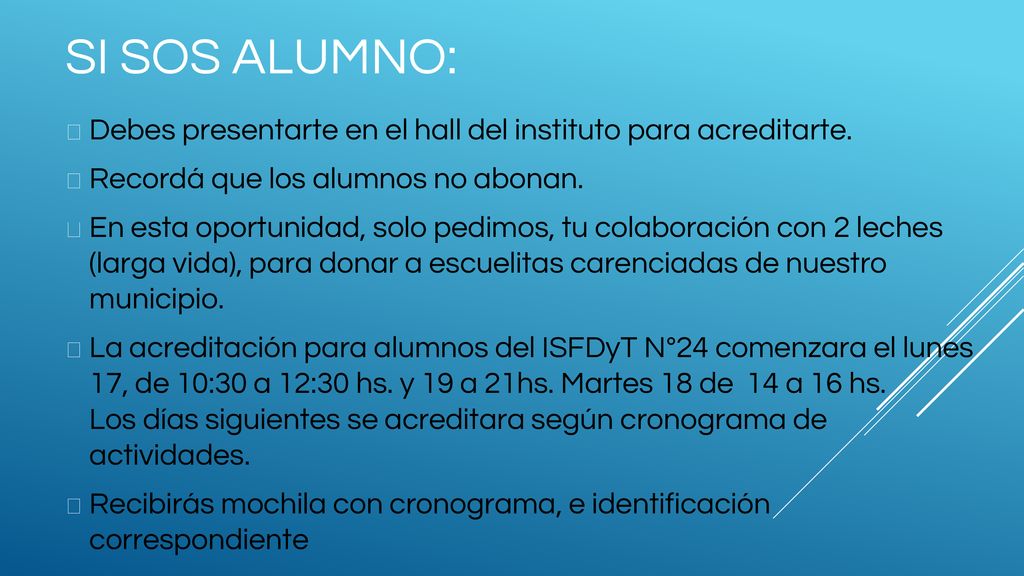 SI SOS ALUMNO: Debes presentarte en el hall del instituto para acreditarte. Recordá que los alumnos no abonan.