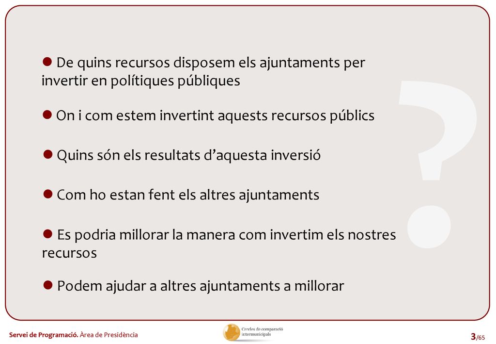  De quins recursos disposem els ajuntaments per invertir en polítiques públiques.  On i com estem invertint aquests recursos públics.