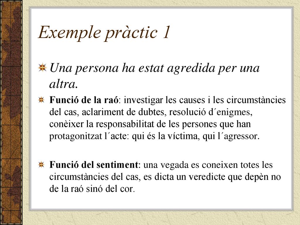 Exemple pràctic 1 Una persona ha estat agredida per una altra.