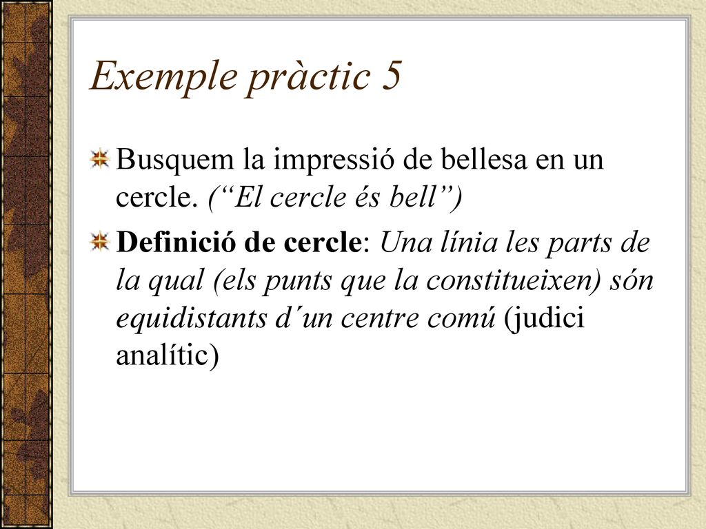 Exemple pràctic 5 Busquem la impressió de bellesa en un cercle. ( El cercle és bell )