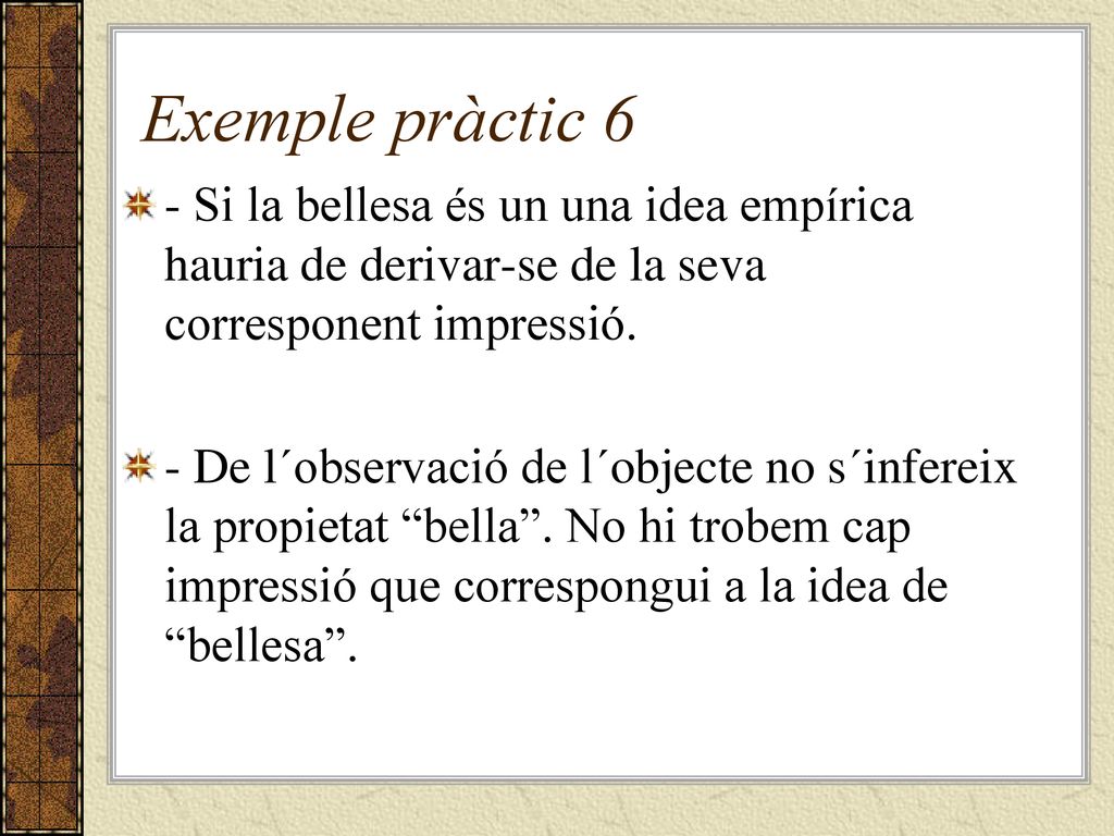 Exemple pràctic 6 - Si la bellesa és un una idea empírica hauria de derivar-se de la seva corresponent impressió.