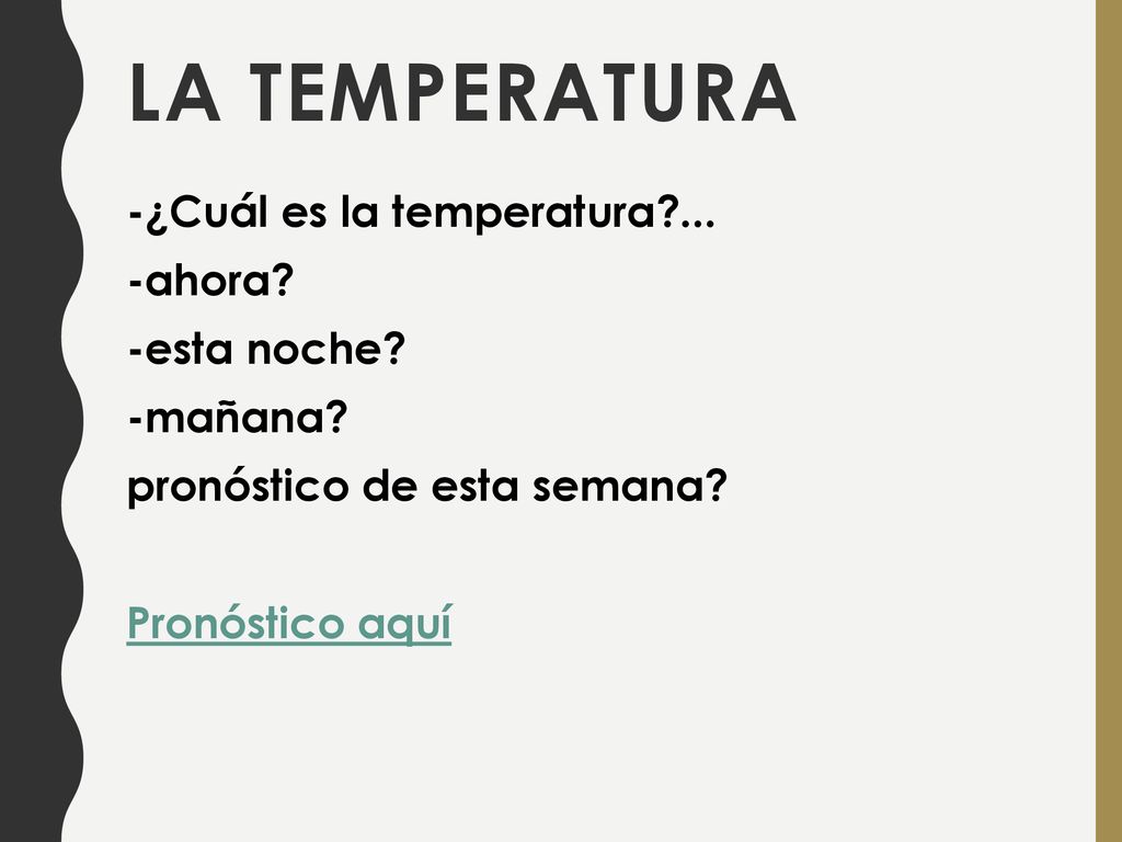 La temperatura -¿Cuál es la temperatura ... -ahora -esta noche