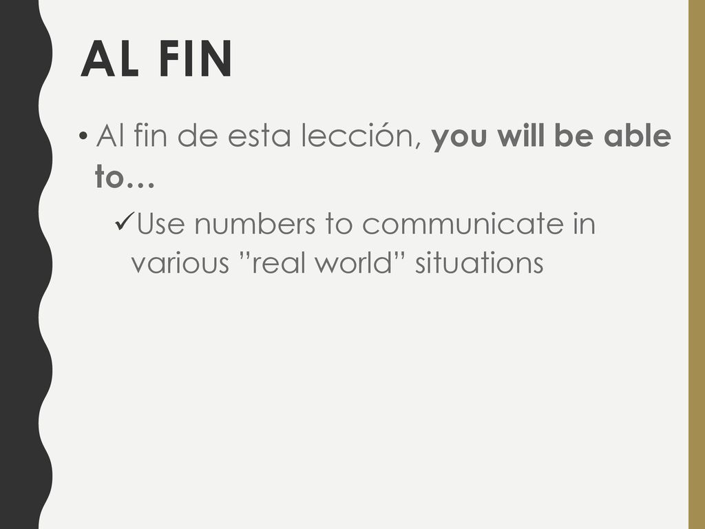 Al fin Al fin de esta lección, you will be able to…